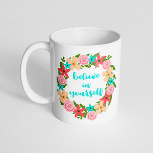 "Believe in yourself" Pink, Orange and Blue Floral Mug