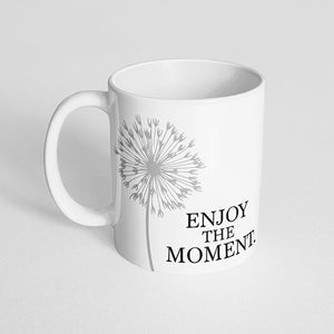 "Enjoy the moment" Mug