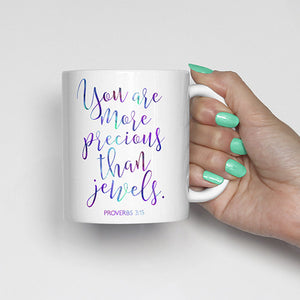 You are more precious than jewels., Proverbs 3:15, bible scripture, watercolor, calligraphy mug