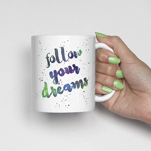 "Follow your dreams" Watercolor, Calligraphy Mug (green, purple, blue)