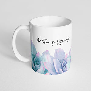 "Hello, gorgeous" Succulent Mug