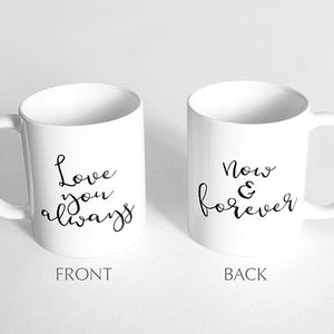 "Love you always, now and forever" Mug