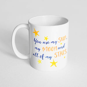 "You are my sun, my moon and all of my stars" mug