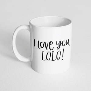 "I love you, lolo!" Mug