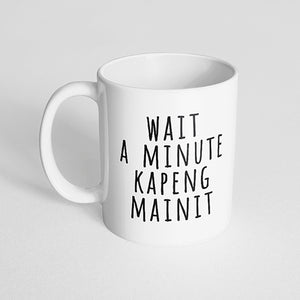 "Wait a minute kapeng mainit" Mug
