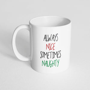 "Always nice sometimes naughty" Christmas Mug