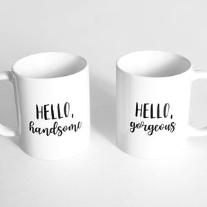 "Hello, handsome" and "Hello, gorgeous" Couple Mugs