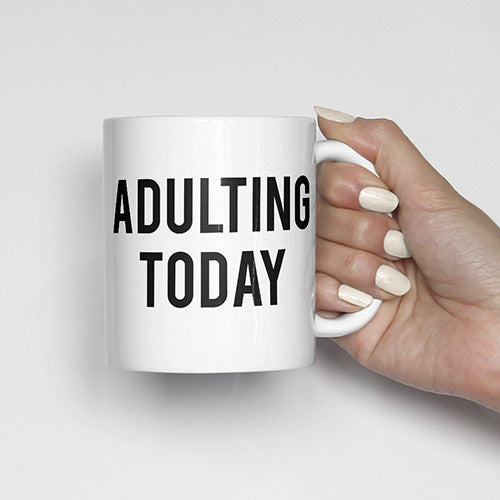 adulting today mug