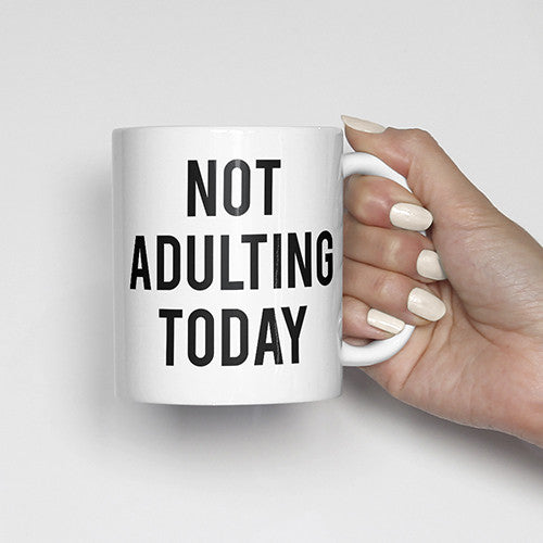 not adulting today mug