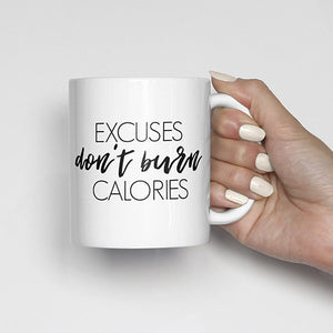 "Excuses don't burn calories" Mug