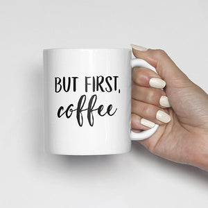 "But first, coffee" Mug