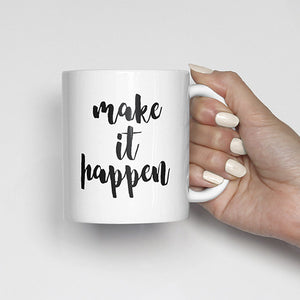 "Make it happen" Mug