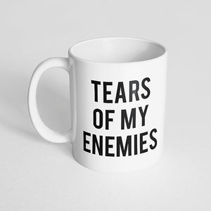 "Tears of My Enemies" Mug