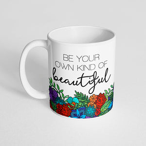 "Be your own kind of beautiful" Mug