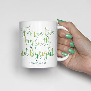 For we live by faith, not by sight, 2 Corinthians 5:7, bible scripture, watercolor, calligraphy mug