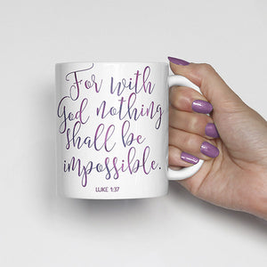 For with God nothing shall be impossible, Luke 1:37, bible scripture, watercolor, calligraphy mug