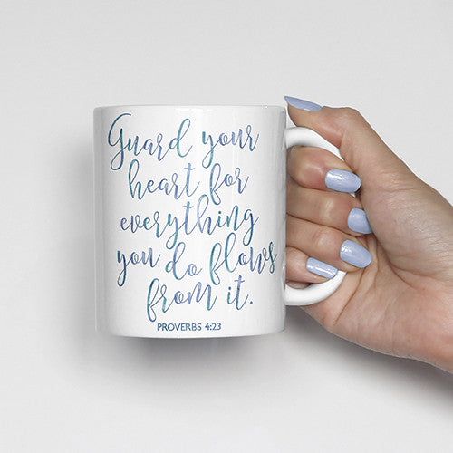 Guard your heart for everything you do flows from it, Proverbs 4:23, bible scripture, watercolor, calligraphy mug