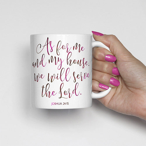 As for me and my house, we will serve the Lord
Joshua 24:15,
bible scripture, watercolor, calligraphy mug
