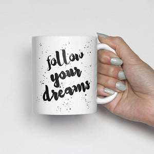 "Follow your dreams" Watercolor, Calligraphy Mug