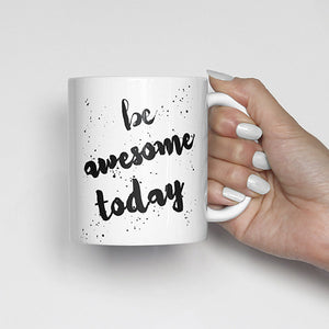 "Be awesome today" Watercolor, Calligraphy Mug