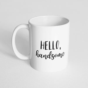 "Hello, handsome" Mug