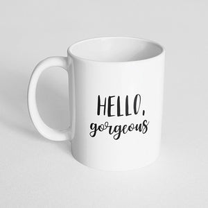 "Hello, gorgeous" Mug