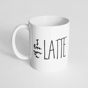 "I like you a latte" Mug
