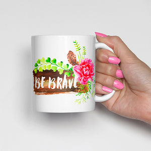 "Be Brave" with Bohemian Design Mug