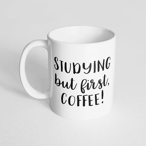 "Studying, but first, coffee!" Mug