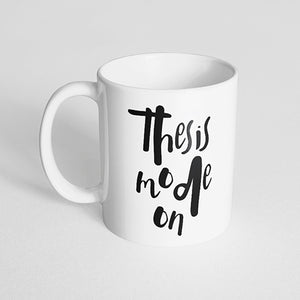 "Thesis mode on" Mug