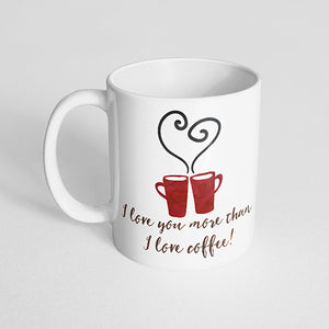 "I love you more than I love coffee!" watercolor mug