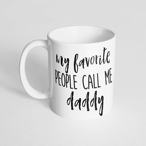 "My favorite people call me daddy" Mug