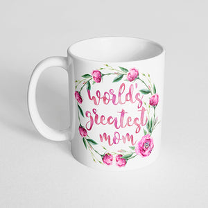 "World's greatest mom" with Pink Flower Wreath Mug