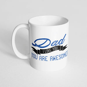 "Dad, I love you, You are awesome!" Mug