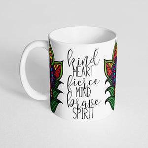 "Kind heart, fierce mind, brave spirit" Mug