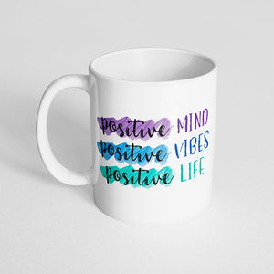 "Positive mind, positive vibes, positive life" Mug