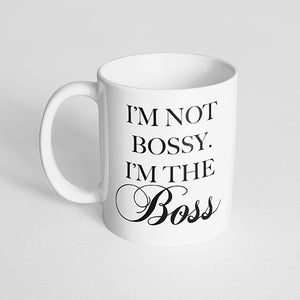 "I'm not bossy. I'm the boss." Mug