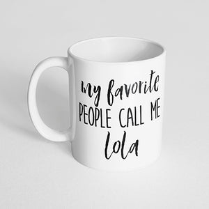"My favorite people call me lola" Mug