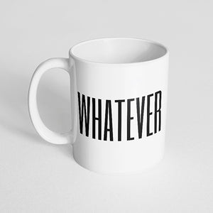 "Whatever" Mug
