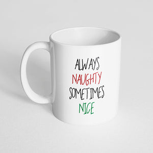 "Always naughty sometimes nice" Christmas Mug