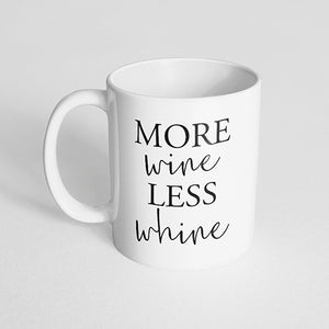 "More wine less whine" Mug