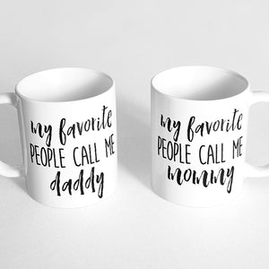 "my favorite people call me daddy" and "my favorite people call me mommy" Couple Mugs
