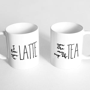 "I like you a latte" and "You are my cup of tea" Couple Mugs