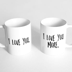 "I love you." and "I love you more" Couple Mugs